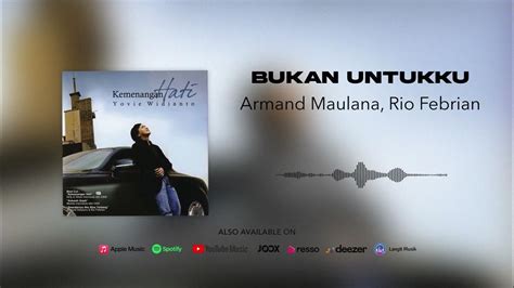 Armand Maulana, Rio Febrian - Bukan Untukku (Official Audio) - YouTube