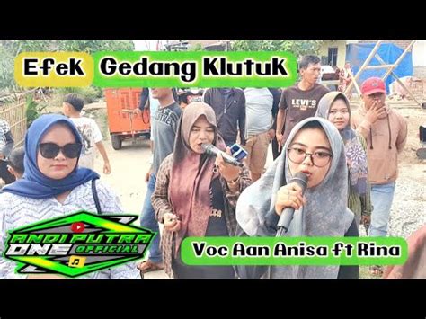 ANDI PUTRA 1 Gedang Klutuk Voc Aan Anisa Feat Rina Live Cilamayah