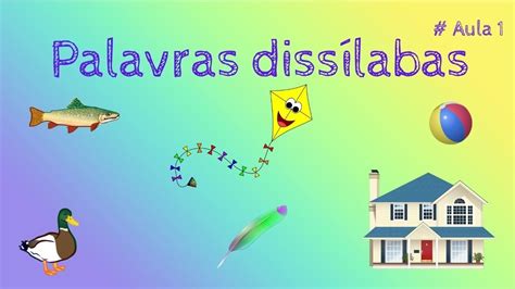 O Que São Palavras Dissilabas - Aprendendo palavras dissílabas - YouTube