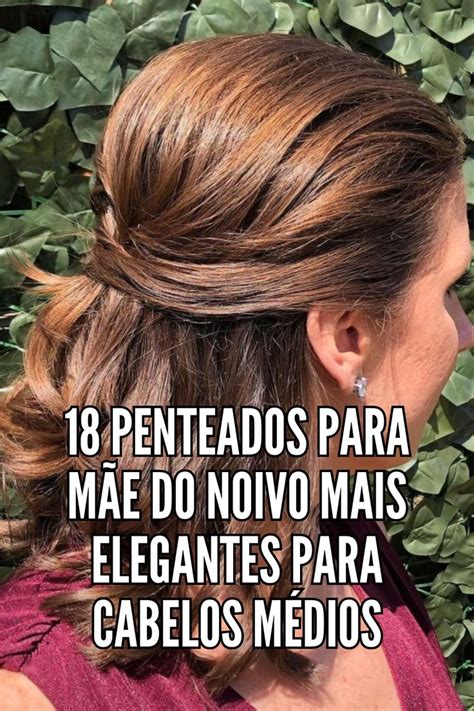 Penteados Mãe Do Noivo Cabelo Medio
