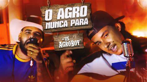 Us Agroboy O Agro Nunca Para Clipe Oficial Youtube Music