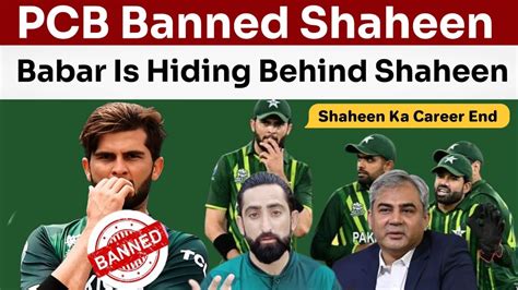 Pcb Banned Banned Shaheen Afridi Biggest Conspiracy In Pakistan Team