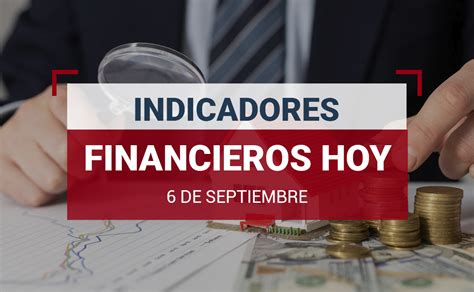 Indicadores Financieros Precio Del Dólar Hoy 6 De Septiembre 2023 En