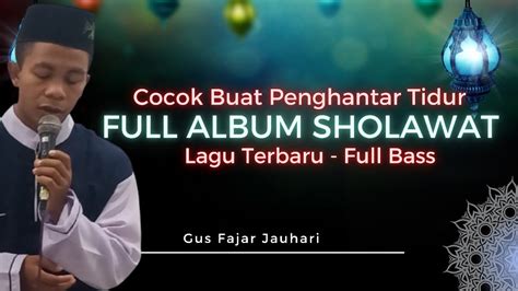 Full Album Sholawat Nabi Gus Fajar Jauhari Youtube