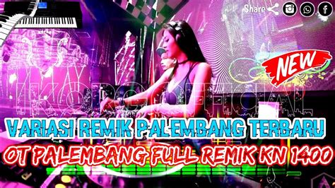 Ot Palembang Variasi Remik Kn Remik Palembang Full Musik