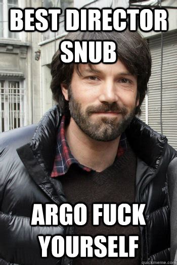 Best Director Snub Argo Fuck Yourself Misc Quickmeme