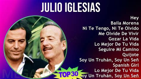 Julio Iglesias Mix Best Songs Hey Baila Morena Ni Te Tengo Ni