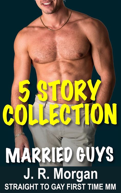 Married Guys Story Collection Straight To Gay First Time Mm Married Guys Kindle Edition By