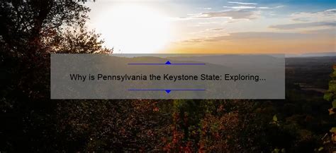Why is Pennsylvania the Keystone State: Exploring Its Historical ...