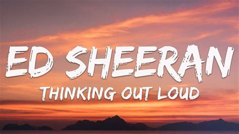 Ed Sheeran Thinking Out Loud Lyrics Youtube