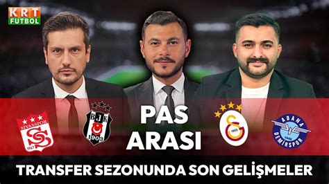 Transfer sezonunda son gelişmeler Süper Lig de bu hafta Galip İmrek