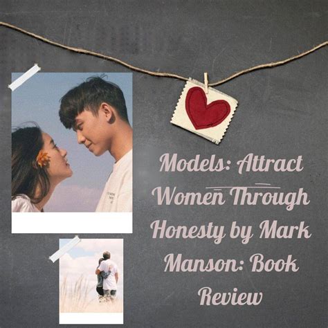 Models Attract Women Through Honesty By Mark Manson Review