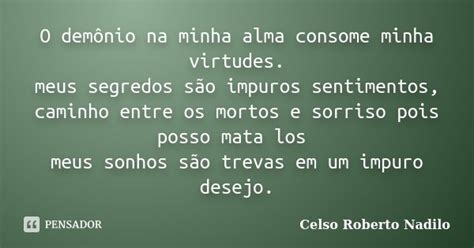 O demônio na minha alma consome minha celso roberto nadilo Pensador