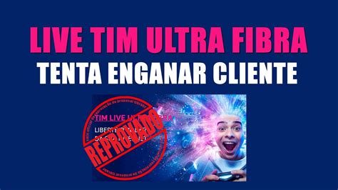 Mais Uma Vez A LIVE TIM ULTRA FIBRA Sacaneia O Cliente YouTube