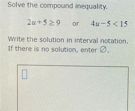 Solved Solve The Compound Inequality 2u5 9 Or 4u 5