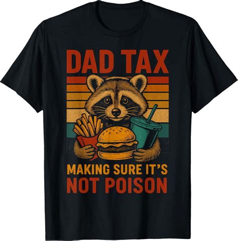 Hot Trending T Shirt With Dad Tax Making Sure It S Not Poison Funny Fathers Day Design Preview