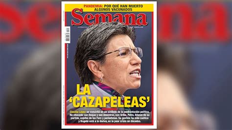 La ‘cazapeleas ¿qué Le Pasa A La Alcaldesa Claudia López Semana