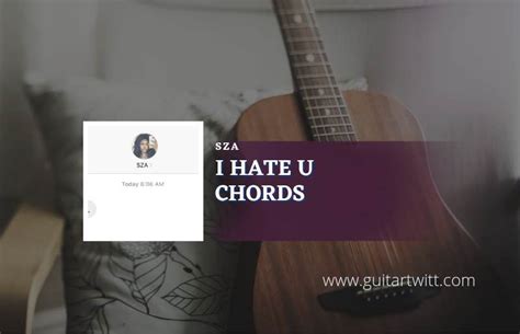 I Hate U Chords By SZA - Guitartwitt