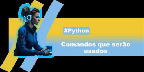 Como Começar Seu Primeiro Projeto em Python