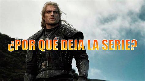 La Verdadera Razón Por La Que Henry Cavill Ha Dejado The Witcher