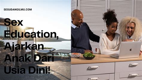Sex Education Ajarkan Anak Dari Usia Dini Pendidikan Masa Depan