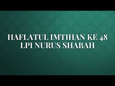 HAFLATUL IMTIHAN YANG KE 48 LPI MADRASAH DINIYAH NURUS SHABAH YouTube