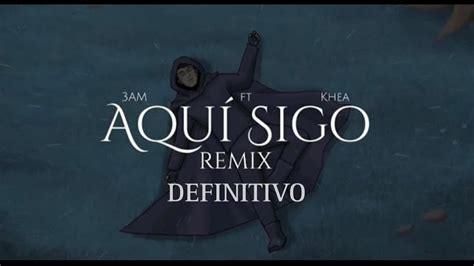 Aquí Sigo 3am Remix Definitivo Youtube