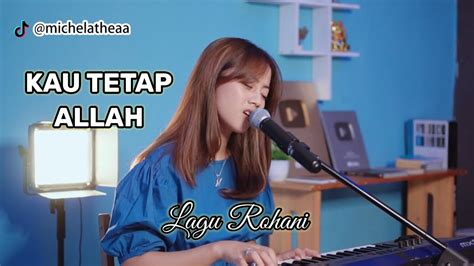 Kau Tetap Allah Lagu Rohani Cover Michela Thea Youtube