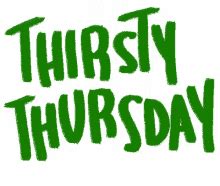 Happy Thirsty Thursday Happy Thirsty Thursday Discover Share Gifs