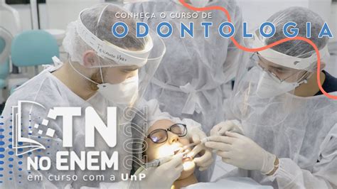 Tn No Enem 2022 Em Curso Com A Unp Conheça O Curso De Odontologia