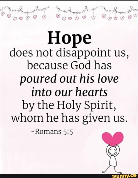 Hope Does Not Disappoint Us Because God Has Poured Out His Love Into