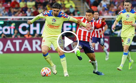 En Vivo Chivas Vs América Canal Para Ver El Partido De Semifinales