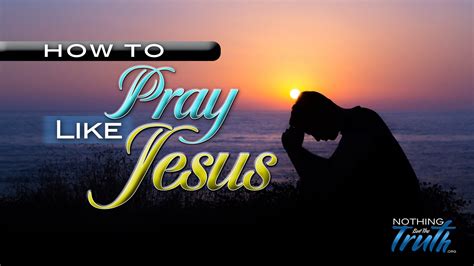 pray  jesus    truth