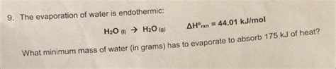 Solved 9. The evaporation of water is endothermic: H2O (i) | Chegg.com