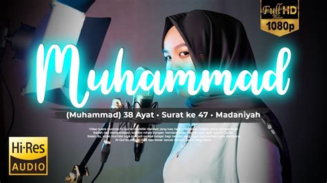 Bacaan Murottal Surah Muhammad Menyentuh Hati AUDIO HQ Aqsa