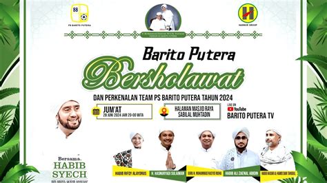 Live Relayi Barito Putera Bersholawat Bersama Habib Syech Masjid