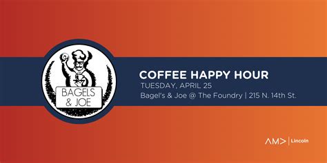 Ama Lincoln Coffee Happy Hour At Bagels And Joe The Foundry Ama Lincoln