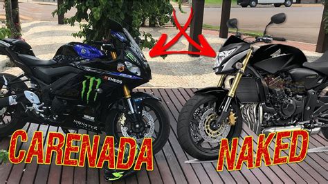 MOTO CARENADA OU NAKED QUAL É A MELHOR PRA VOCÊ YouTube