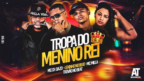 TROPA DO MENINO REI MC CH DA Z O LEKINHO NO BEAT MC MILLA TROVÃO