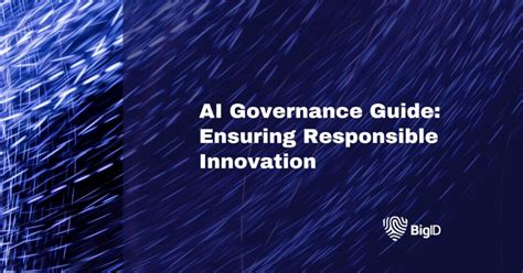 AI Governance Guide: Ensuring Responsible Innovation | BigID