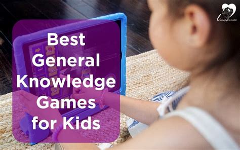 Best General Knowledge Games for Kids | Loving Parents