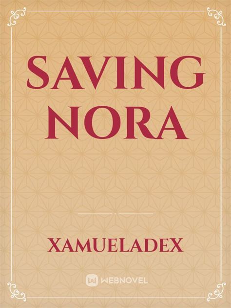 SAVING NORA Novel Read Free - WebNovel