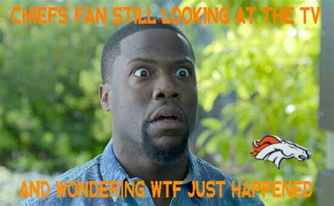 22 Meme Internet: chiefs fan still looking at the tv and wondering wtf ...