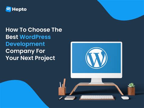 How To Choose The Best WordPress Development Company For Your Next Project