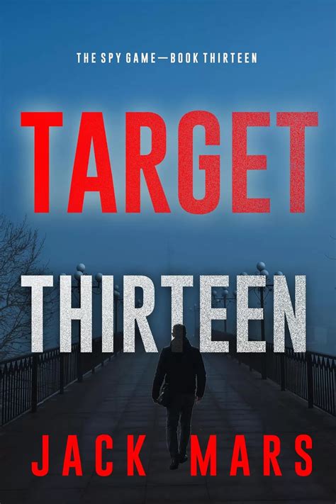 Target Thirteen (The Spy Game #13) by Jack Mars