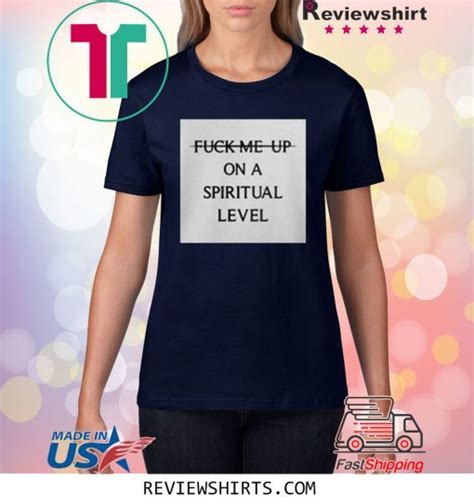 Fuck Me Up On A Spiritual Level T Shirt