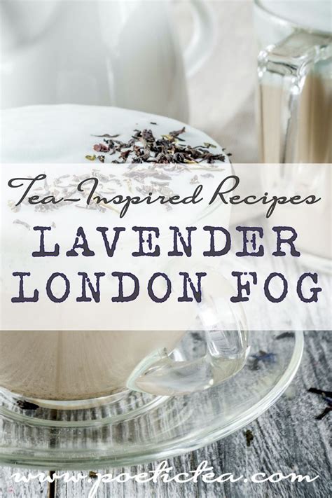 Tea Inspired Recipe For Lavender London Fog