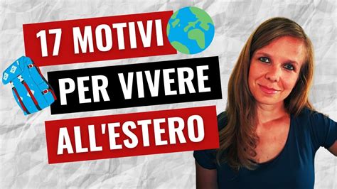 VIVERE ALL ESTERO 17 Motivi Per Cui TUTTI Dovrebbero Farlo YouTube