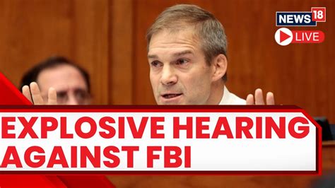 Jim Jordan On Fbi Weaponisation Fbi Hearing On The Weaponization Of