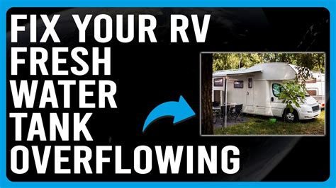 How To Fix Rv Fresh Water Tank Overflowing How To Stop Rv Fresh Water